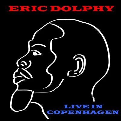 Eric Dolphy Live In Copenhagen