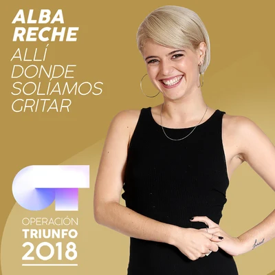 Alba Reche Allí Donde Solíamos Gritar (Operación Triunfo 2018)