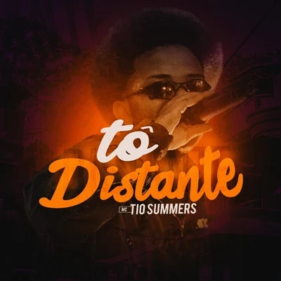 MC Tio Summers Tô Distante