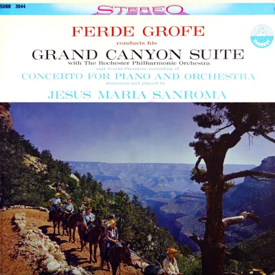 Rochester Philharmonic Orchestra/Jesus Maria Sanroma/Ferde Grofe Grofé: Grand Canyon Suite & Concerto for Piano and Orchestra (Transferred from the Original Everest Records Master Tapes)