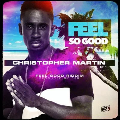 Christopher Martin Feel so Good