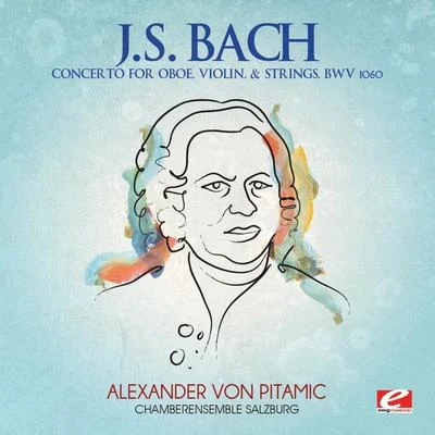 Alexander Von Pitamic J.S. Bach: Concerto for Oboe, Violin & Strings, BWV 1060 (Digitally Remastered)