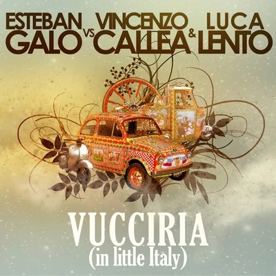 Vincenzo Callea/Luca Lento/Esteban Galo Vucciria (In Little Italy)