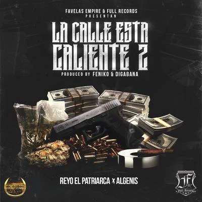 Reyo El Patriarca/Algenis La Calle esta Caliente 2 (feat. Algenis)