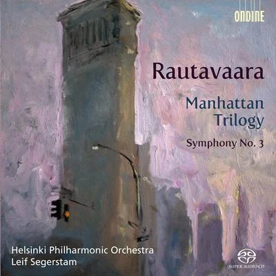 Helsinki Philharmonic Orchestra RAUTAVAARA, E.: Manhattan TrilogySymphony No. 3 (Helsinki Philharmonic, Segerstam)