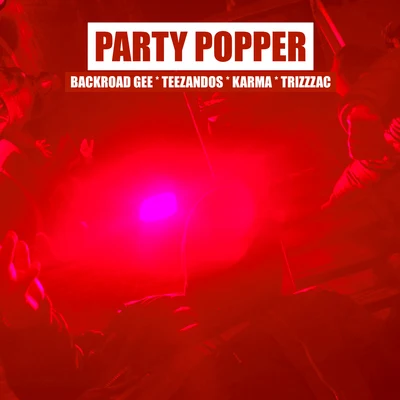 TeeZandos/Trizzac/Karma/BackRoad Gee/Zone 2 Party Popper G Mix