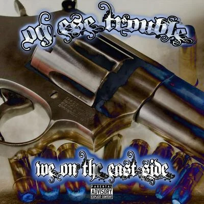 OG Ese Trouble We On The Eastside (feat. Chris Gunn)