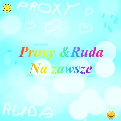 Proxy/Ruda Na Zawsze