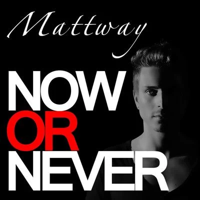 Mattway Now Or Never