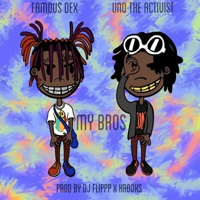 Famous Dex My Bros