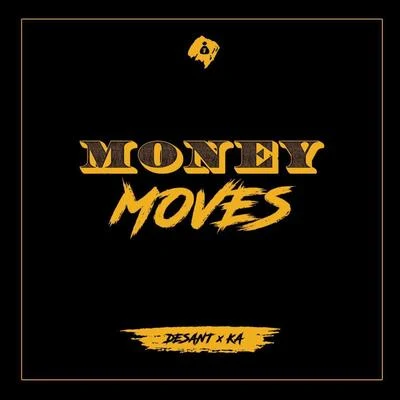 Desant/KA Money Moves