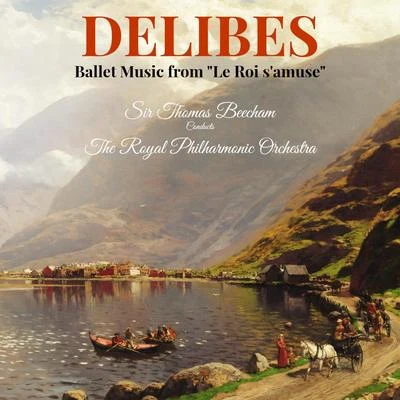 Leo Delibes Delibes: Ballet Music from Le Roi samuse