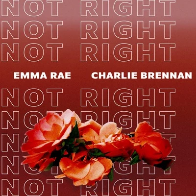 Emma Rae/Charlie Brennan Not Right