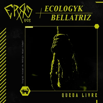 Bellatriz/Ecologyk/ERRO 808 Queda Livre