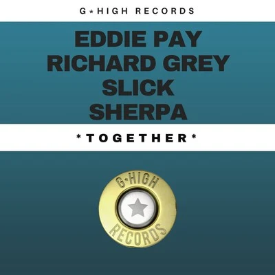 Slick/Richard Grey/Sherpa/Eddie Pay Together