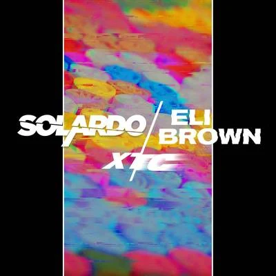 Solardo/Eli Brown XTC