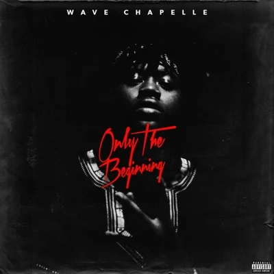 Wave Chapelle Only the Beginning