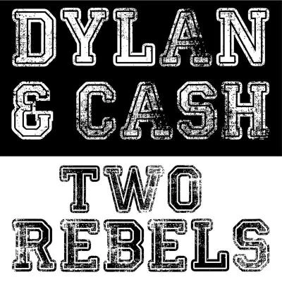 Johnny Cash/Bob Dylan Dylan & Cash - Two Rebels