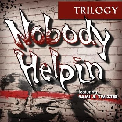 Trilogy/Sami/Twiztid nobody help in (feat. Sam i Twiztid)