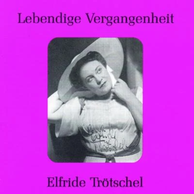 Elfriede Trotschel Lebendige Vergangenheit - Elfriede Trötschel