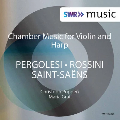 Maria Graf/Christoph Poppen Pergolesi, Saint-Saëns & Rossini: Works for Violin & Harp