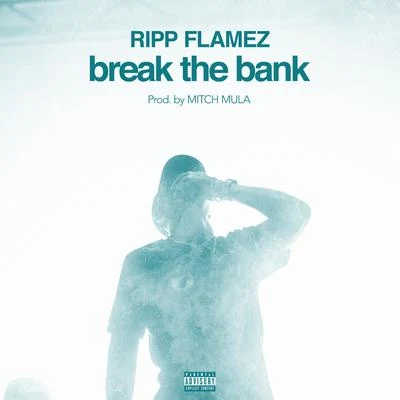 Ripp Flamez Break the Bank - Single