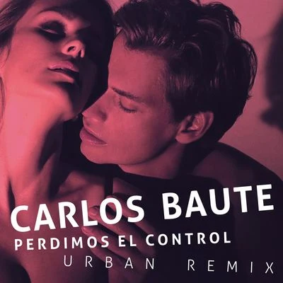 Carlos Baute Perdimos el control (Urban Remix)