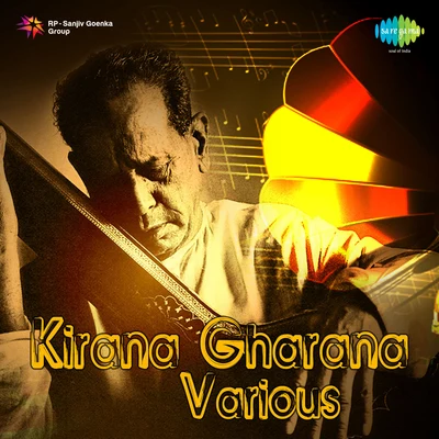 Sawai Gandharva/Khansahib Abdul Karim Khan/Suresh Babu Mane Kirana Gharana Various