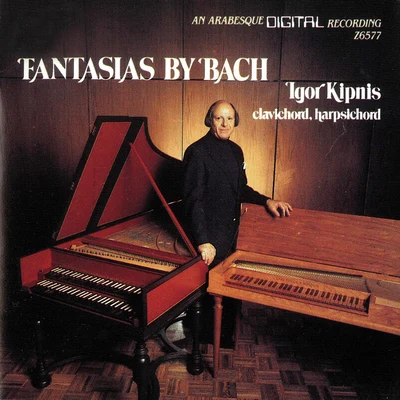 Igor Kipnis The Complete Fantasias of Johann Sebastian Bach