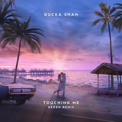 Aeden/Ducka Shan Touching Me (Aeden Remix)