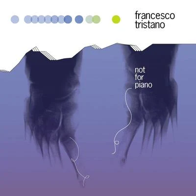 Francesco Tristano Not for Piano