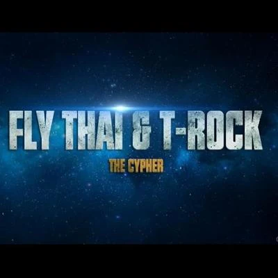 Fly Thai/T-Rock The Cypher