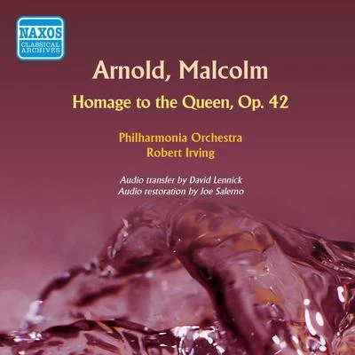 Robert Irving ARNOLD, M.: Homage to the Queen (Philharmonia Orchestra, Irving) (1953)