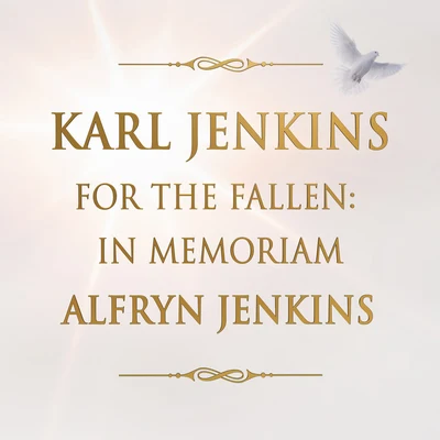 Karl Jenkins For The Fallen: In Memoriam Alfryn Jenkins