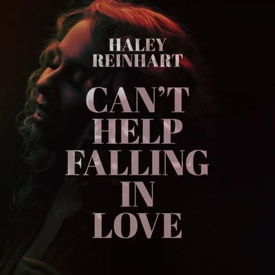 Haley Reinhart Cant Help Falling in Love - Single