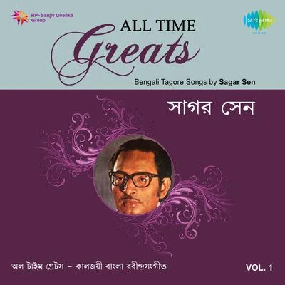 Sagar Sen All Time Greats - Tagore Songs by Sagar Sen, Vol. 1