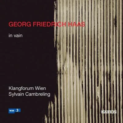 Sylvain Cambreling HAAS, G.F.: in vain (Klangforum Wien, Cambreling)