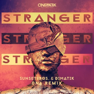 Dimatik/DNA/Sunset Bros Stranger (DNA Remix)