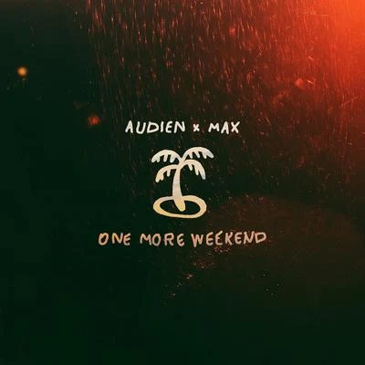 MAX/Audien One More Weekend