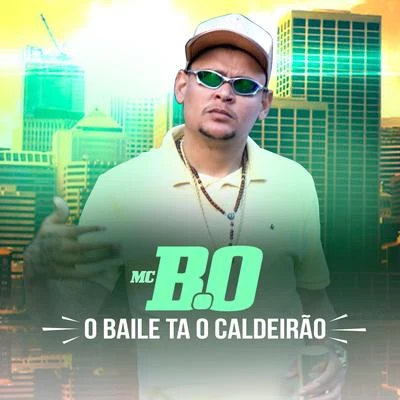 MC B.Ó O Baile Tá o Caldeirão