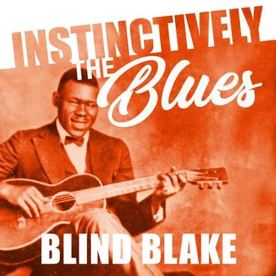 Blind Blake Instinctively the Blues - Blind Blake