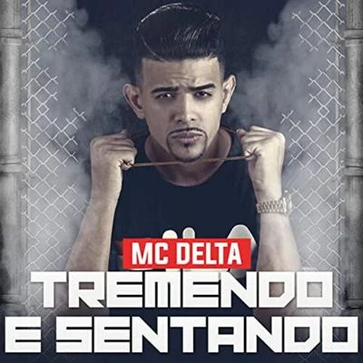 MC Delta Tremendo e Sentando