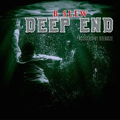 B-Slew Deep End