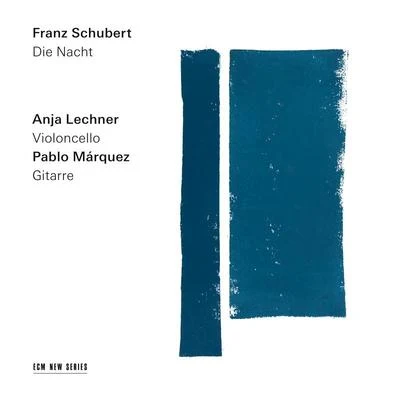 Anja Lechner/Pablo Marquez Schubert: Die Nacht