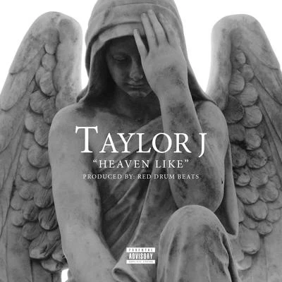 Taylor J Heaven Like - Single