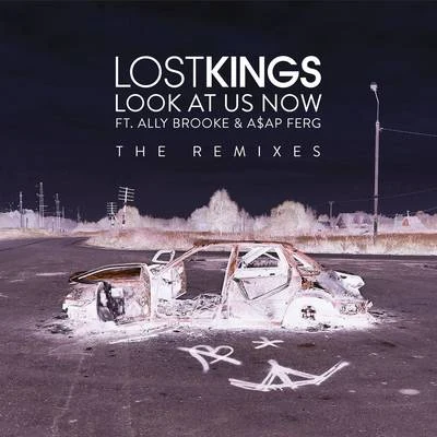 Lost Kings Look At Us Now (Remixes)