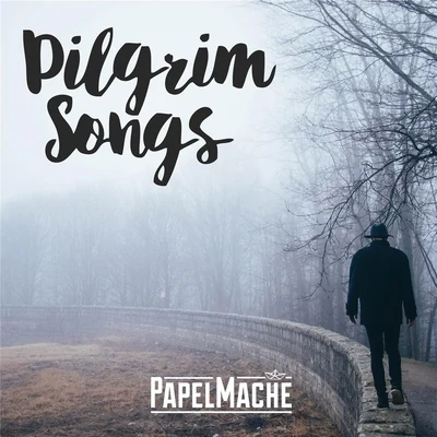 Papel Maché Pilgrim Songs