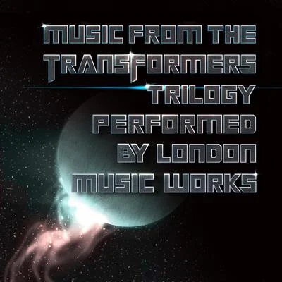 London Music Works Music From The Transformers Trilogy