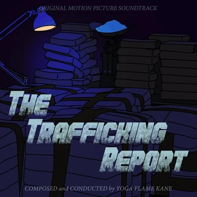 Yoga Flame Kane The Trafficking Report (Original Motion Picture Soundtrack)