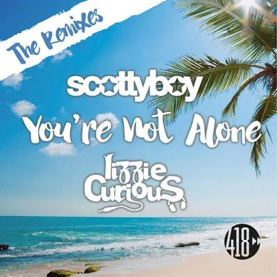 scotty boy Youre Not Alone (The Remixes)